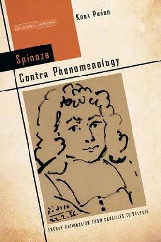 Spinoza Contra Phenomenology: French Rationalism from Cavailles to Deleuze