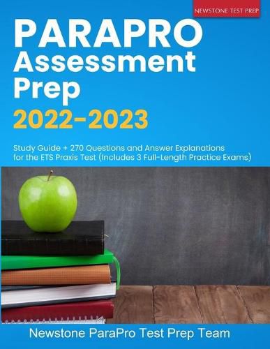 Cover image for ParaPro Assessment Prep 2022-2023: Study Guide + 270 Questions and Answer Explanations for the ETS Praxis Test (Includes 3 Full-Length Practice Exams)