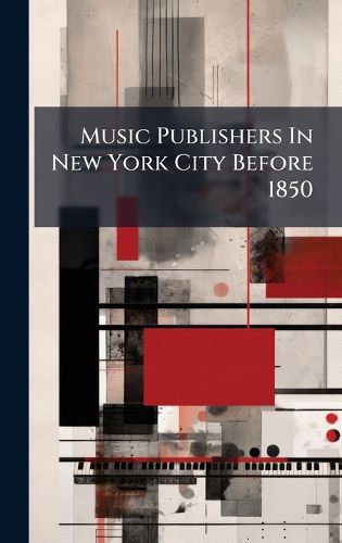 Cover image for Music Publishers In New York City Before 1850