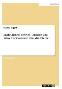 Cover image for Multi Channel Vertrieb. Chancen und Risiken des Vertriebs uber das Internet