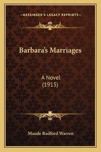 Cover image for Barbara's Marriages: A Novel (1915)