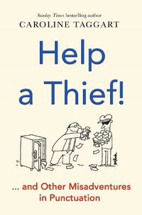 Cover image for Help a Thief!: And Other Misadventures in Punctuation