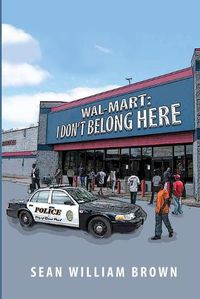 Cover image for Wal-Mart: I Don't Belong Here