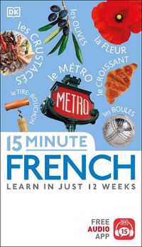 Cover image for 15 Minute French: Learn in Just 12 Weeks