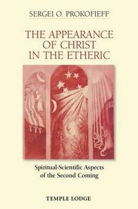 Cover image for The Appearance of Christ in the Etheric: Spiritual-Scientific Aspects of the Second Coming