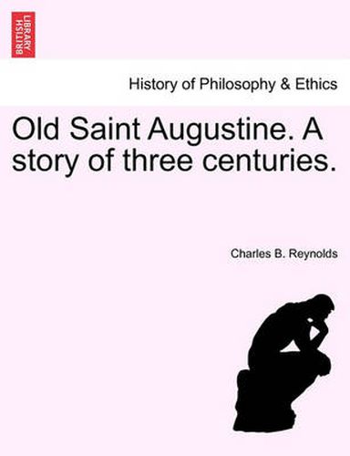 Cover image for Old Saint Augustine. a Story of Three Centuries.