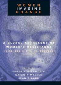 Cover image for Women Imagine Change: A Global Anthology of Women's Resistance from 600 B.C.E. to Present