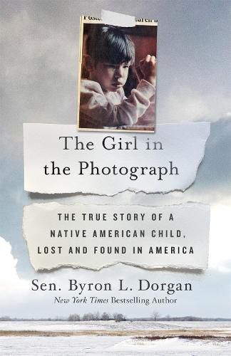 The Girl in the Photograph: The True Story of a Native American Child, Lost and Found in America