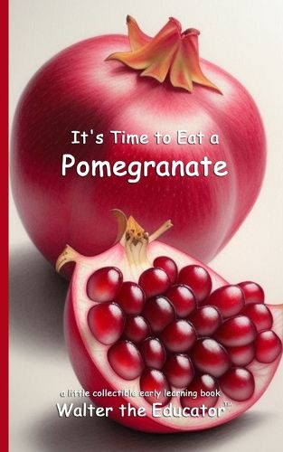 It's Time to Eat a Pomegranate