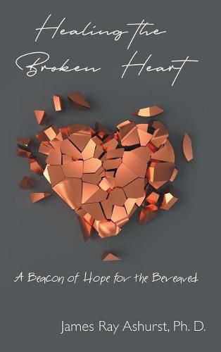 Healing the Broken Heart: A Beacon of Hope for the Bereaved