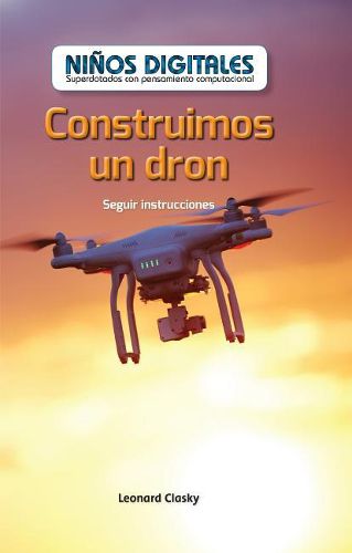 Construimos Un Dron: Seguir Instrucciones (We Build a Drone: Following Instructions)