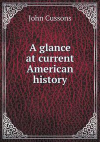 Cover image for A glance at current American history