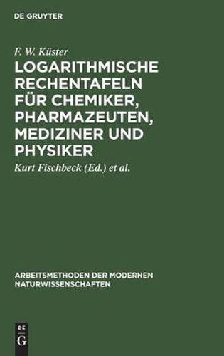 Cover image for Logarithmische Rechentafeln fur Chemiker, Pharmazeuten, Mediziner und Physiker