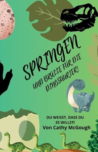 Cover image for Springen Und Bruelle Fuer Die Dinosaurier! Book 8 German Edition