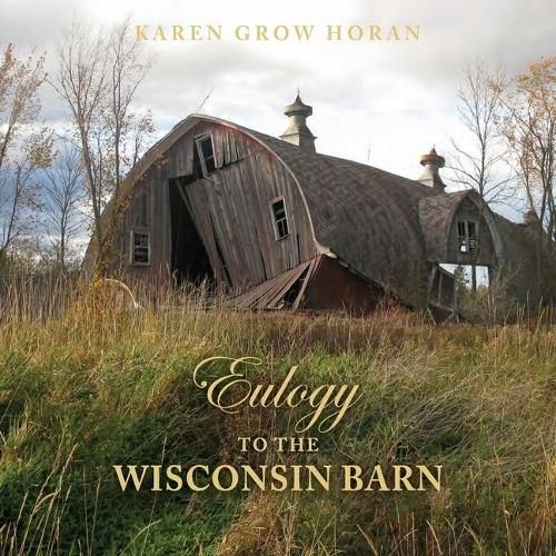 Cover image for Eulogy to the Wisconsin Barn