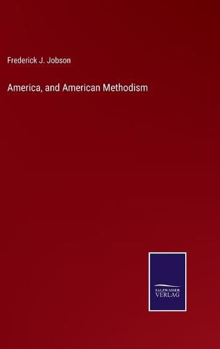 Cover image for America, and American Methodism