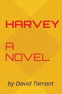 Cover image for Harvey: A novel by David Tarrant