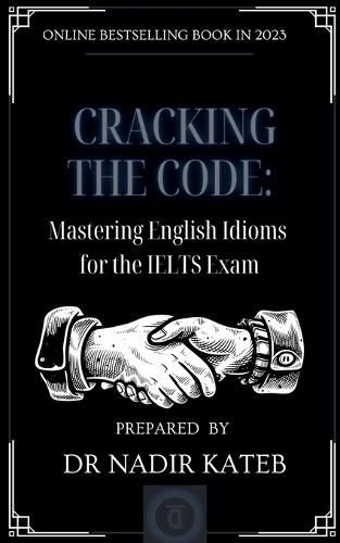 Cover image for CRACKING THE CODE Mastering English IDIOMS for the IELTS
