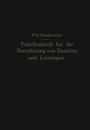 Cover image for Tabellenbuch Fur Die Berechnung Von Kanalen Und Leitungen Sowie Die Feststellung Ihrer Durchflussgeschwindigkeiten, Durchflussmengen Und Durchflusshoehen, Der Konstruktion Der Lichtprofile Mit Ihren Leistungs- Und Geschwindigkeitskurven, Der Profilinhalte, Pro