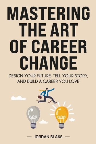 Cover image for Mastering the Art of Career Change