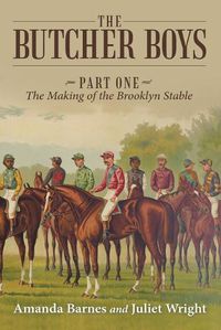 Cover image for The Butcher Boys: Part One - The Making of the Brooklyn Stable