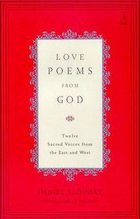 Cover image for Love Poems from God: Twelve Sacred Voices from the East and West