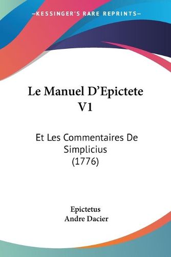 Le Manuel D'Epictete V1: Et Les Commentaires de Simplicius (1776)