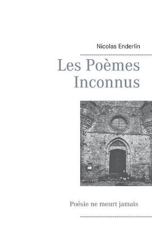 Cover image for Les poemes inconnus: Poesie ne meurt jamais