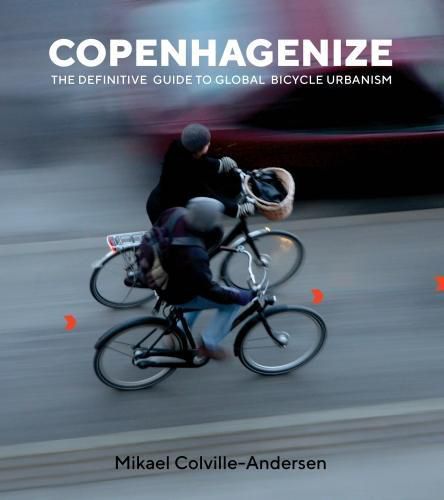 Cover image for Copenhagenize: The Definitive Guide to Global Bicycle Urbanism