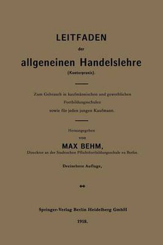 Cover image for Leitfaden Der Allgemeinen Handelslehre (Kontorpraxis): Zum Gebrauch in Kaufmannischen Und Gewerblichen Fortbildungsschulen Sowie Fur Jeden Jungen Kaufmann