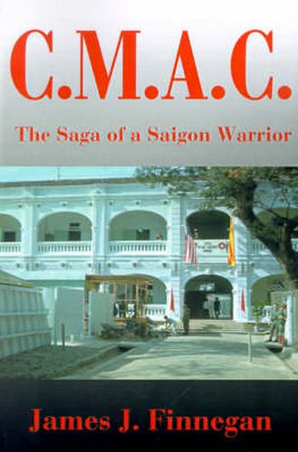 Cover image for C.M.A.C.: A Saga of a Saigon Warrior