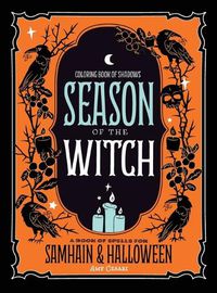 Cover image for Coloring Book of Shadows: Season of the Witch: Spells for Samhain and Halloween