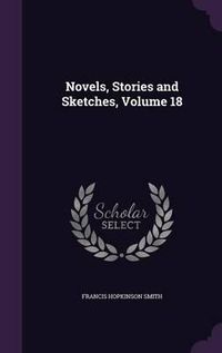 Cover image for Novels, Stories and Sketches, Volume 18