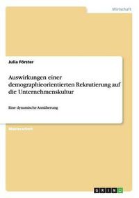 Cover image for Auswirkungen Einer Demographieorientierten Rekrutierung Auf Die Unternehmenskultur