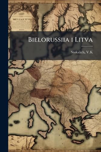 Cover image for Bielorussiia I Litva: Ocherki Iz Istorii Gorodov V Bielorussii