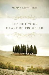 Cover image for Let Not Your Heart Be Troubled