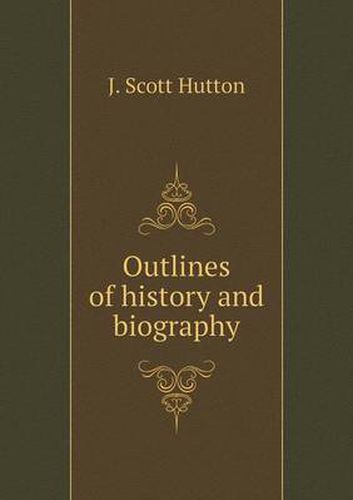 Cover image for Outlines of history and biography