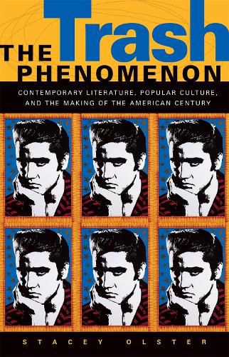 Cover image for The Trash Phenomenon: Contemporary Literature, Popular Culture, and the Making of the American Century