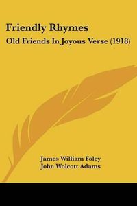 Cover image for Friendly Rhymes: Old Friends in Joyous Verse (1918)