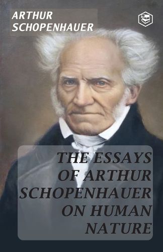 Cover image for The Essays of Arthur Schopenhauer; On Human Nature