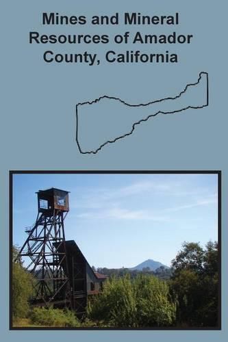 Cover image for Mines and Mineral Resources of Amador County, California