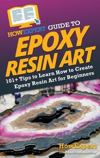 Cover image for HowExpert Guide to Epoxy Resin Art