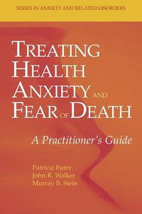 Cover image for Treating Health Anxiety and Fear of Death: A Practitioner's Guide