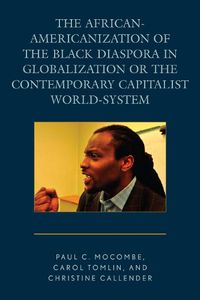 Cover image for The African-Americanization of the Black Diaspora in Globalization or the Contemporary Capitalist World-System