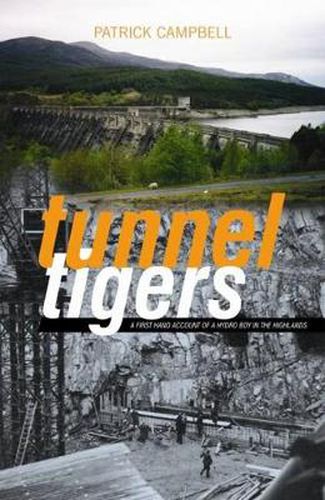 Cover image for Tunnel Tigers: A First-hand Account of a Hydro Boy in the Highlands