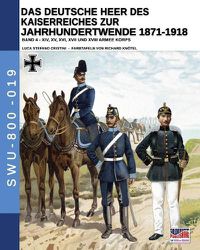 Cover image for Das Deutsche Heer des Kaiserreiches zur Jahrhundertwende 1871-1918 - Band 4