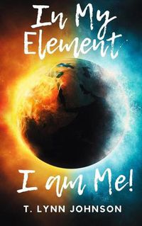 Cover image for In My Element...I Am Me!