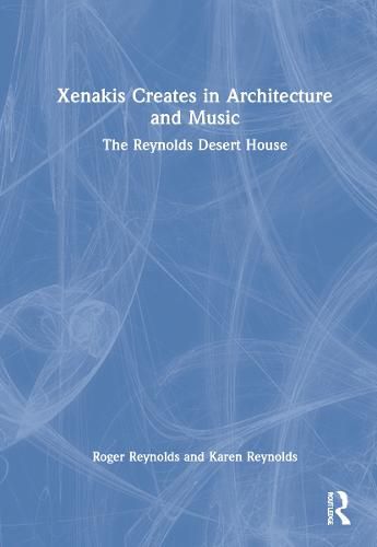 Xenakis Creates in Architecture and Music: The Reynolds Desert House