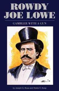 Cover image for Rowdy Joe Lowe: Gambler with a Gun