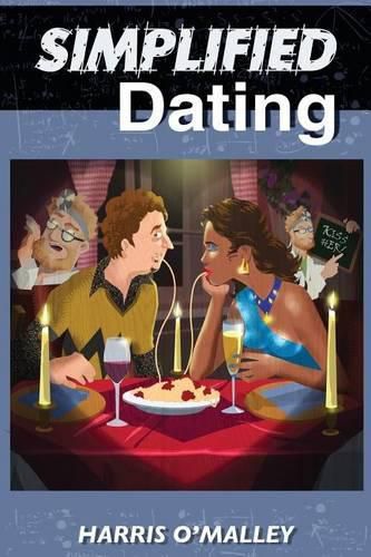 Cover image for Simplified Dating: The Ultimate Guide To Mastering Dating... Quickly